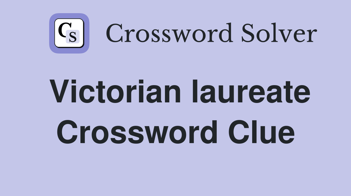 Victorian laureate Crossword Clue