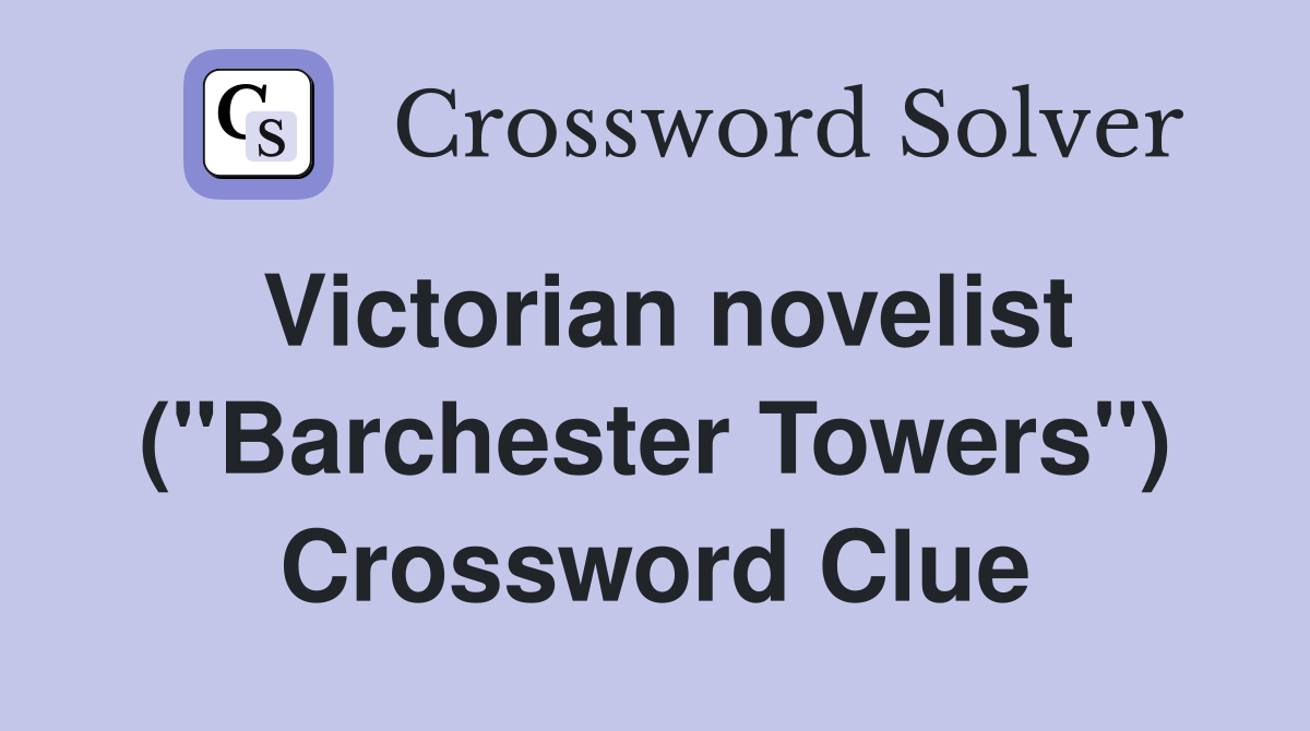 Victorian novelist ("Barchester Towers") Crossword Clue