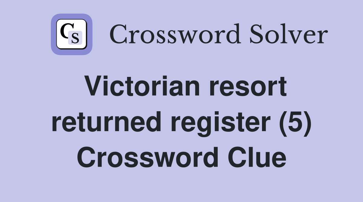 Victorian resort returned register (5) Crossword Clue
