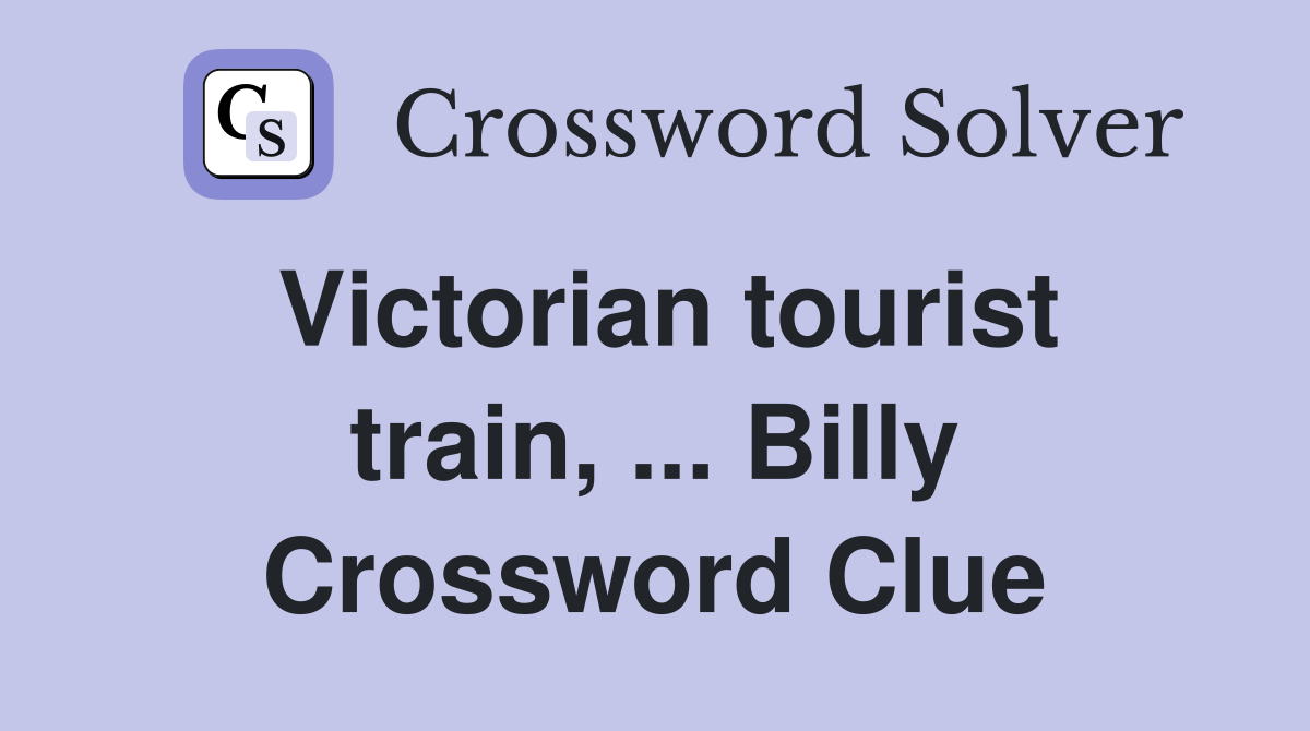 Victorian tourist train, ... Billy Crossword Clue