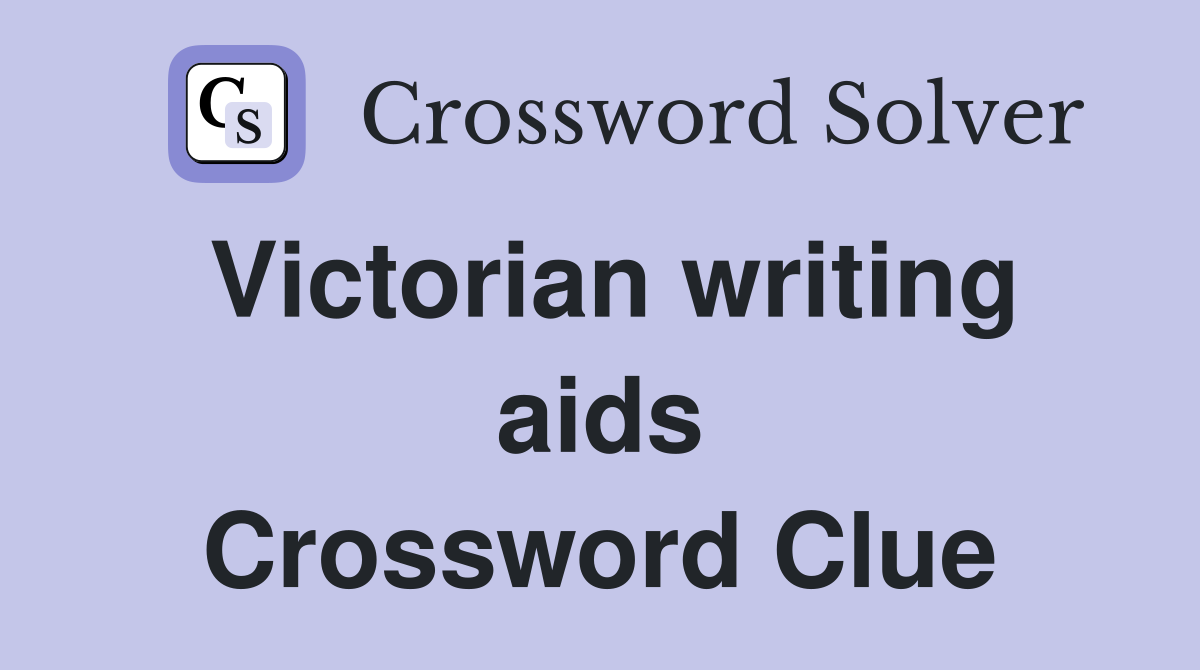 Victorian writing aids Crossword Clue