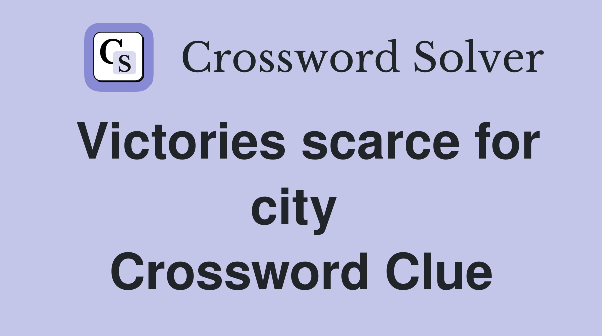 Victories scarce for city  Crossword Clue
