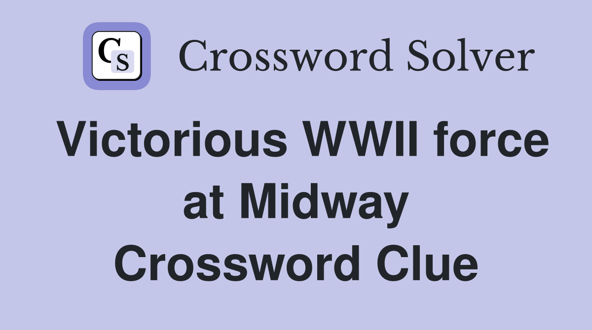 Victorious WWII force at Midway Crossword Clue