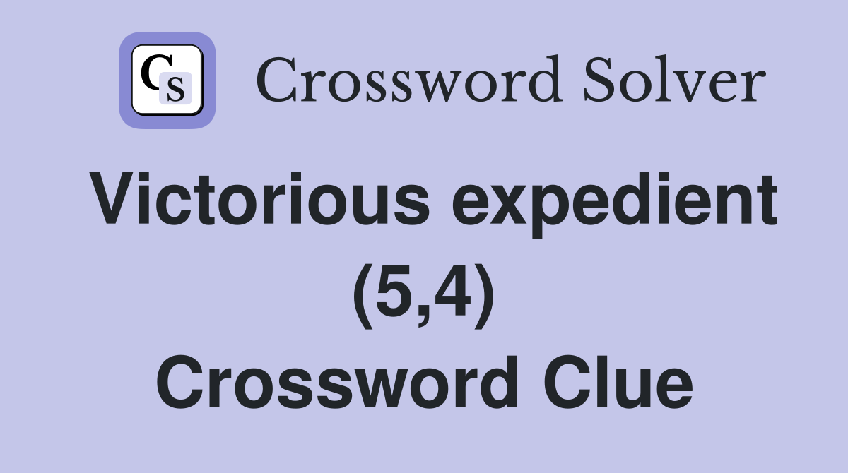 Victorious expedient (5,4) Crossword Clue