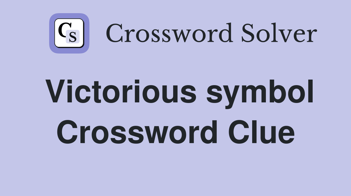 Victorious symbol Crossword Clue