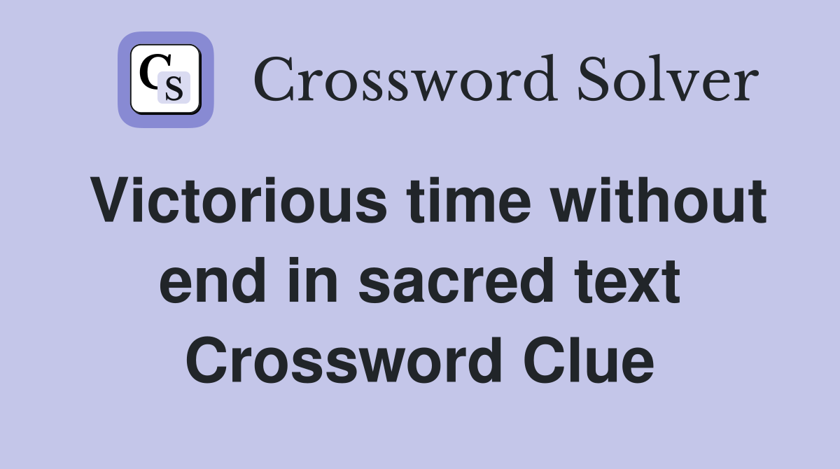 Victorious time without end in sacred text Crossword Clue