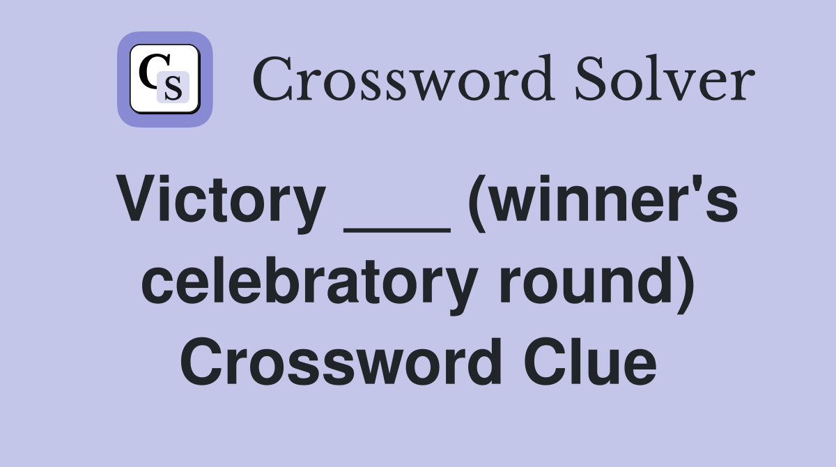Victory ___ (winner's celebratory round) Crossword Clue