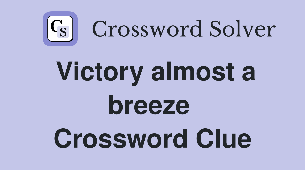 Victory almost a breeze  Crossword Clue