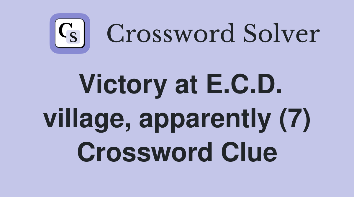 Victory at E.C.D. village, apparently (7) Crossword Clue
