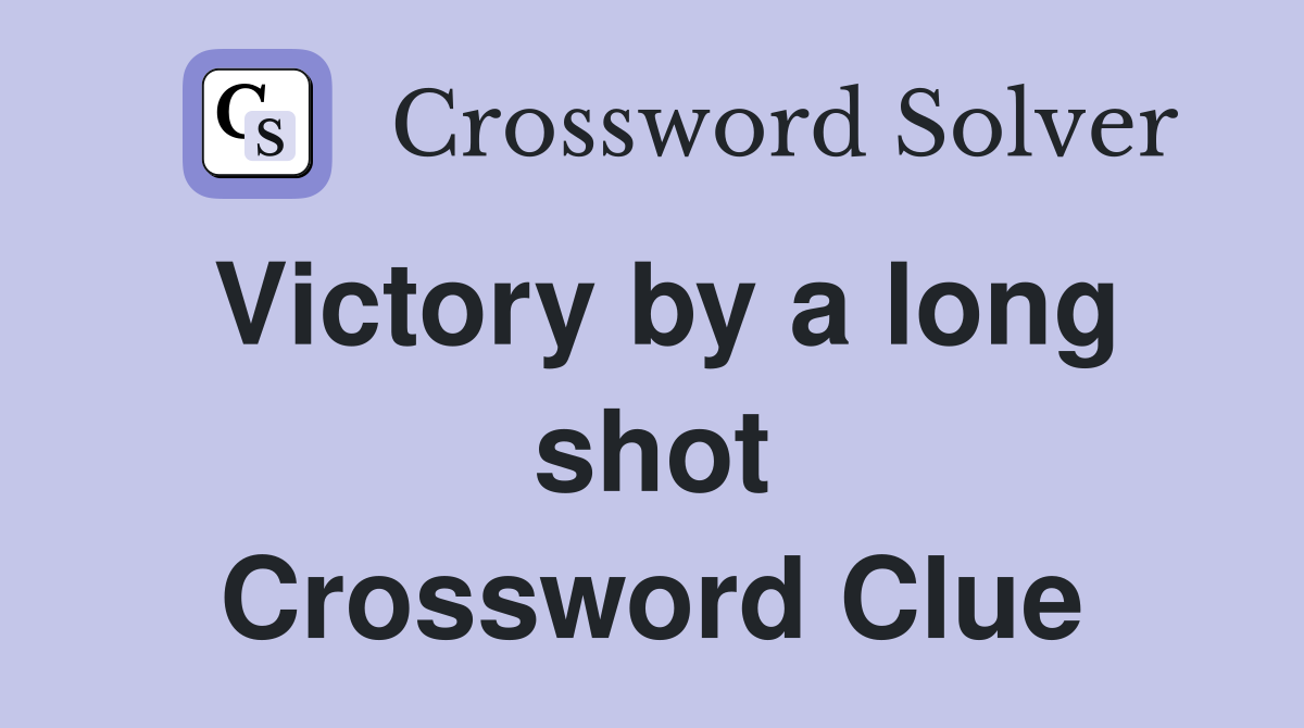 Victory by a long shot Crossword Clue