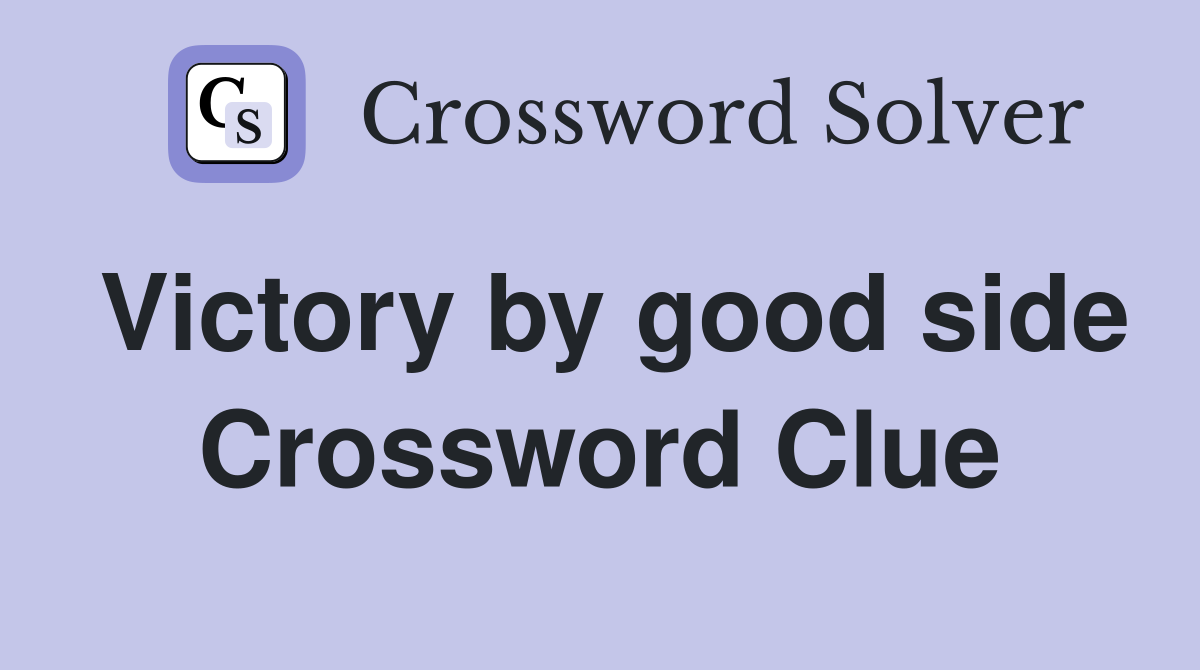 Victory by good side Crossword Clue