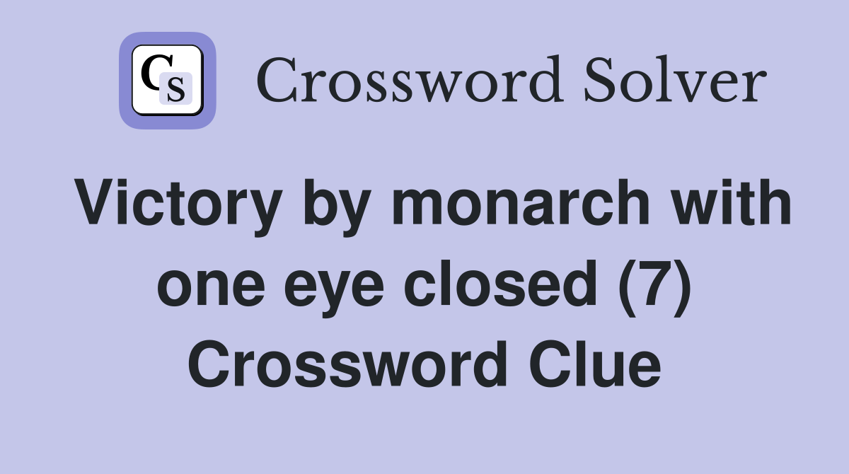Victory by monarch with one eye closed (7) Crossword Clue