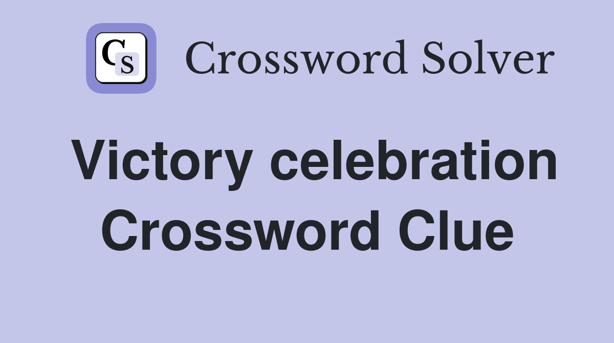 Victory celebration Crossword Clue