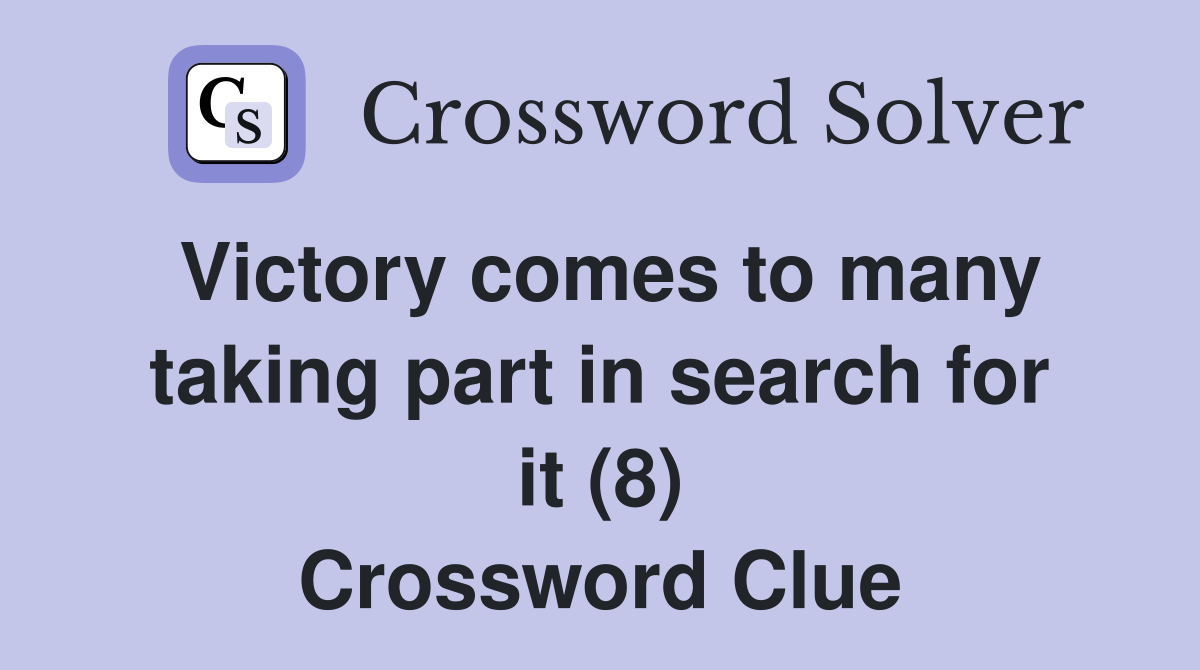 Victory comes to many taking part in search for it (8) Crossword Clue