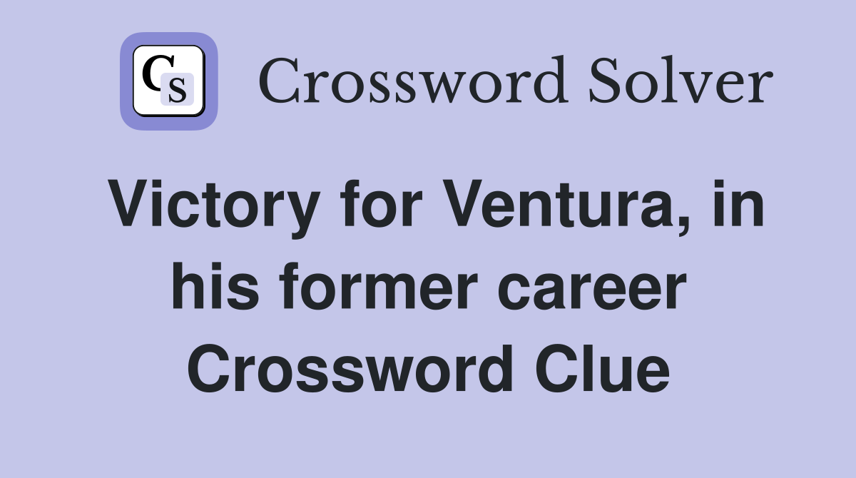 Victory for Ventura, in his former career Crossword Clue