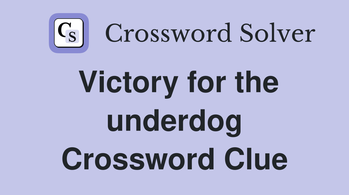 Victory for the underdog Crossword Clue