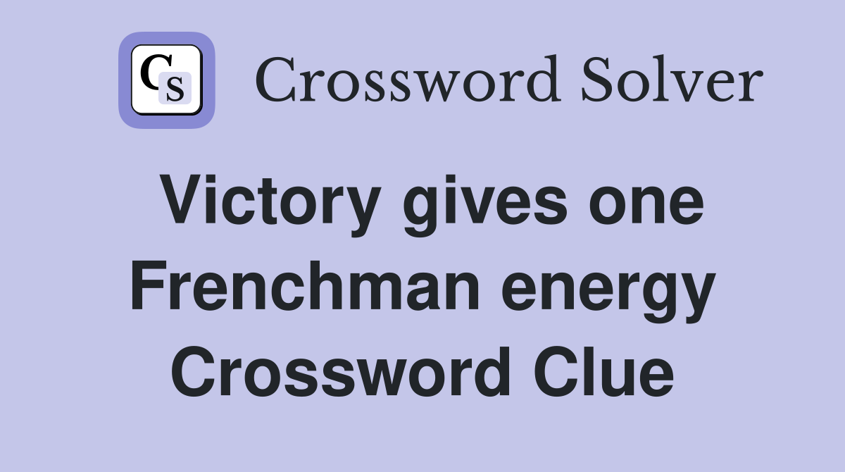 Victory gives one Frenchman energy Crossword Clue