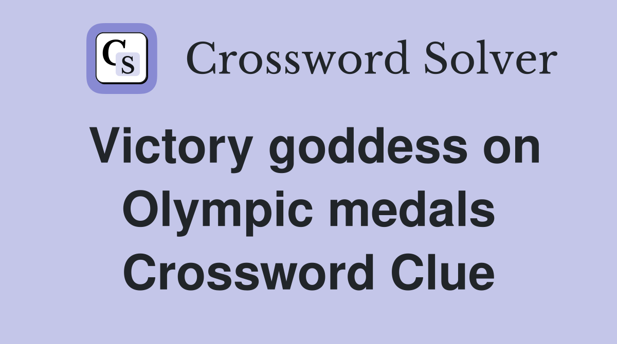 Victory goddess on Olympic medals Crossword Clue
