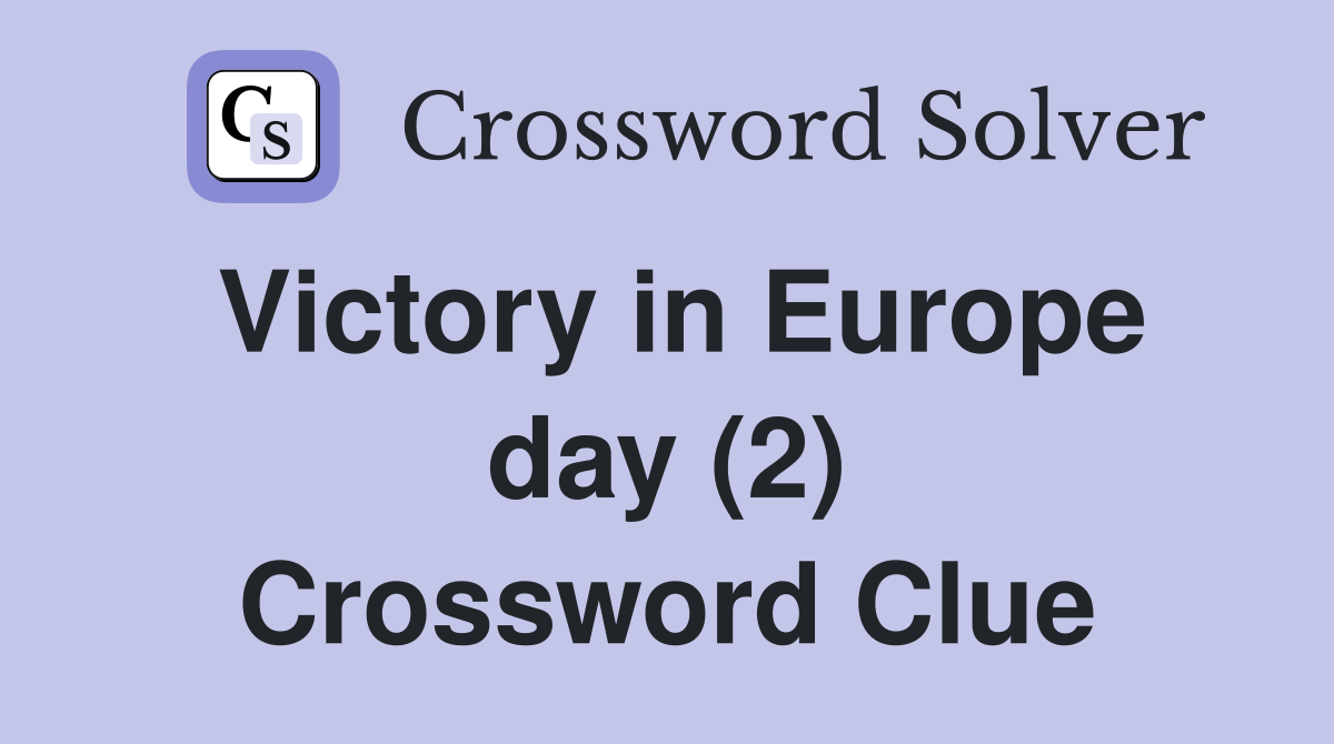 Victory in Europe day (2) Crossword Clue