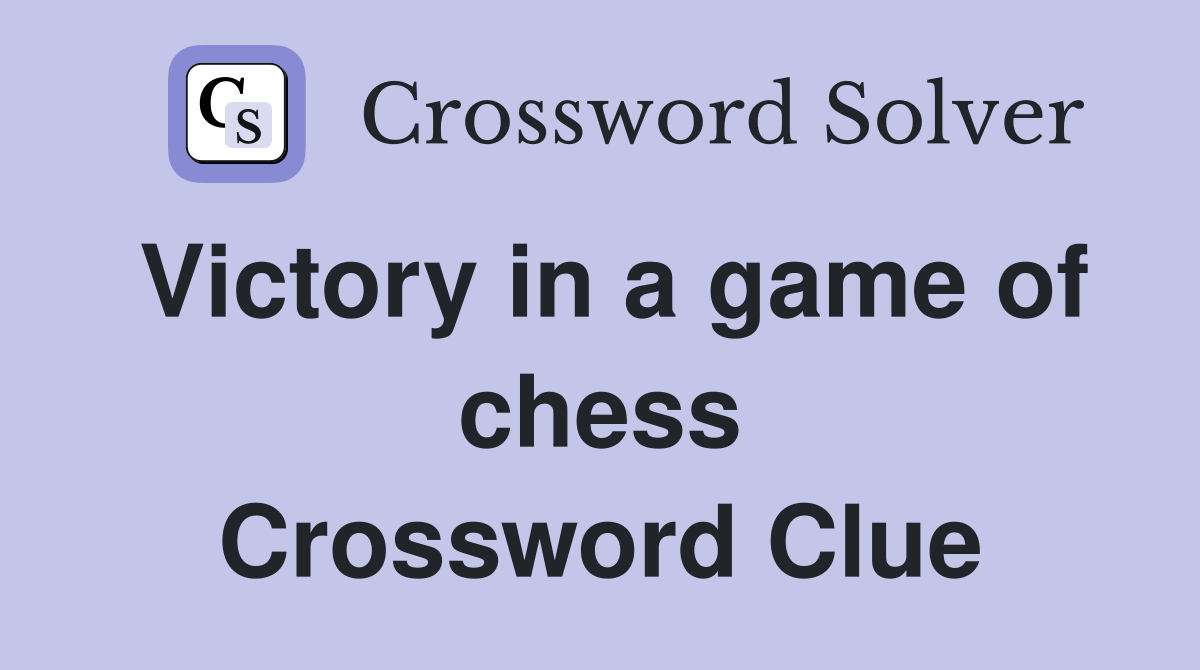 Victory in a game of chess Crossword Clue