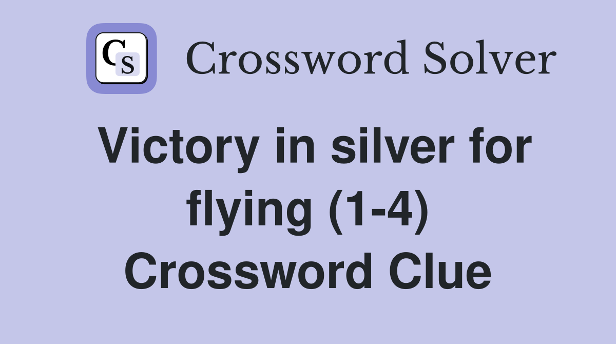 Victory in silver for flying (1-4) Crossword Clue