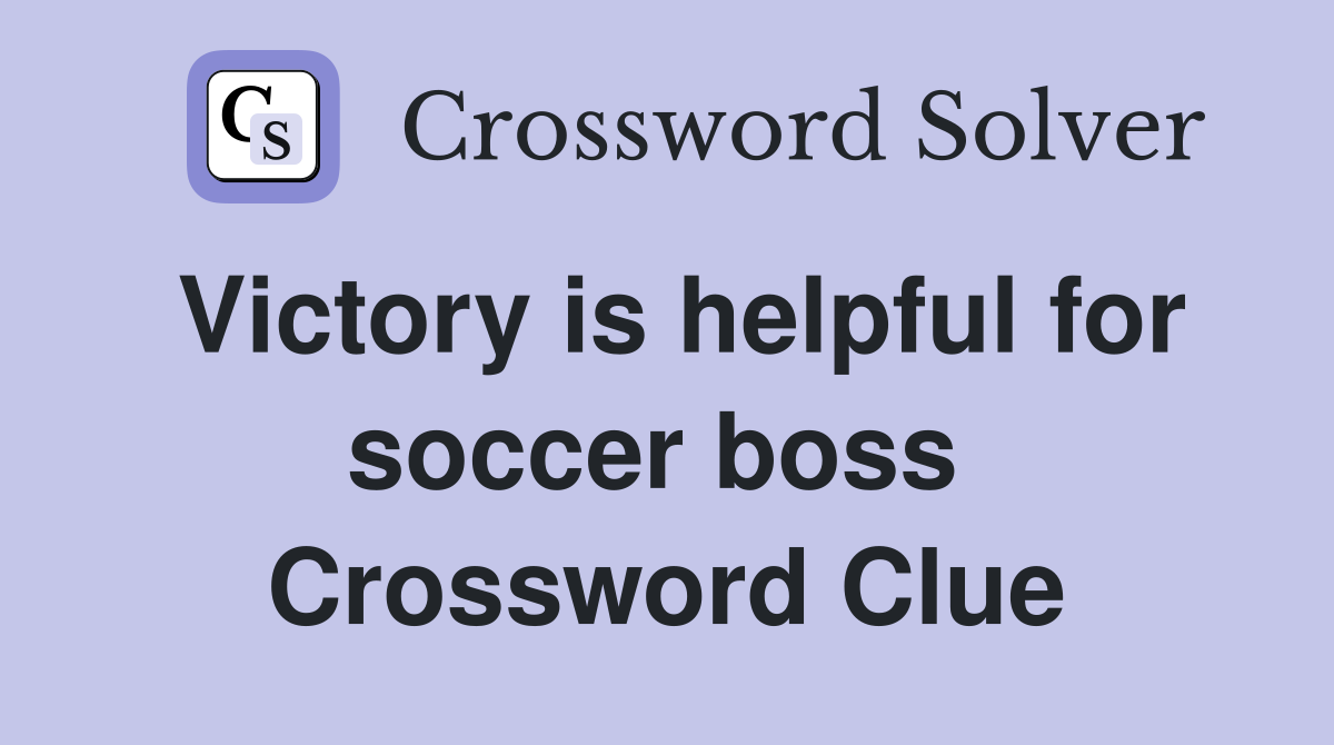Victory is helpful for soccer boss  Crossword Clue