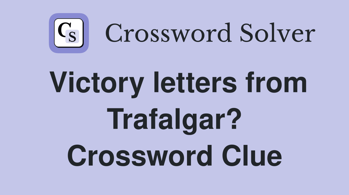 Victory letters from Trafalgar? Crossword Clue