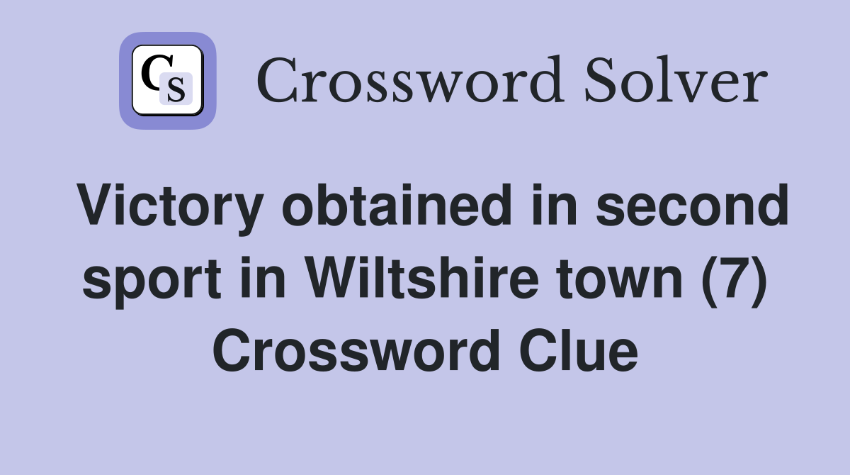 Victory obtained in second sport in Wiltshire town (7) Crossword Clue