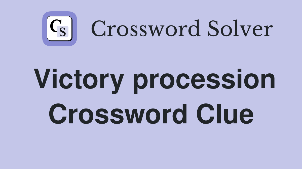 Victory procession Crossword Clue