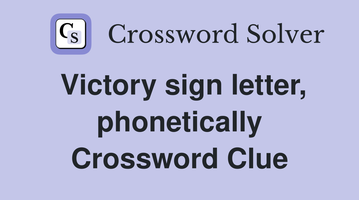 Victory sign letter, phonetically Crossword Clue