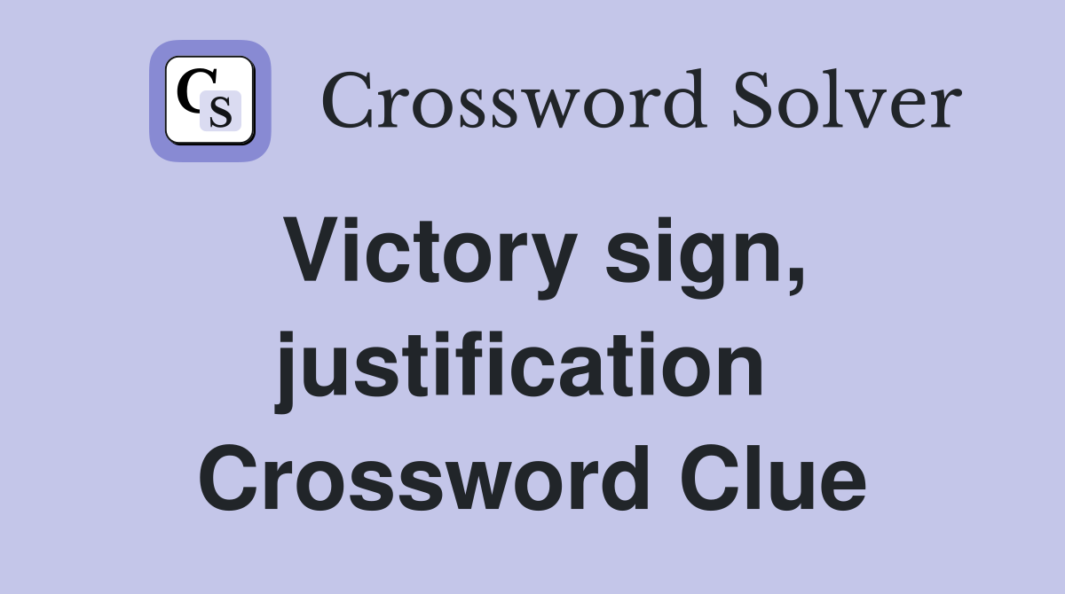 Victory sign, justification  Crossword Clue