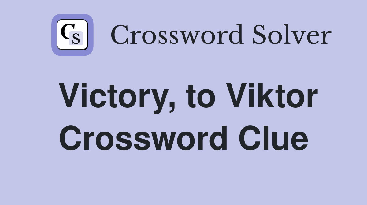 Victory, to Viktor Crossword Clue