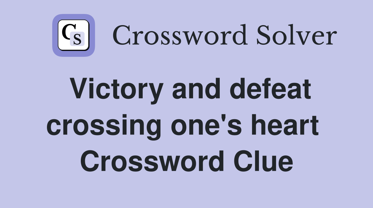 Victory and defeat crossing one's heart  Crossword Clue
