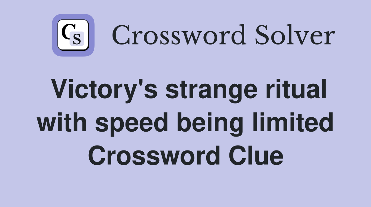 Victory's strange ritual with speed being limited Crossword Clue