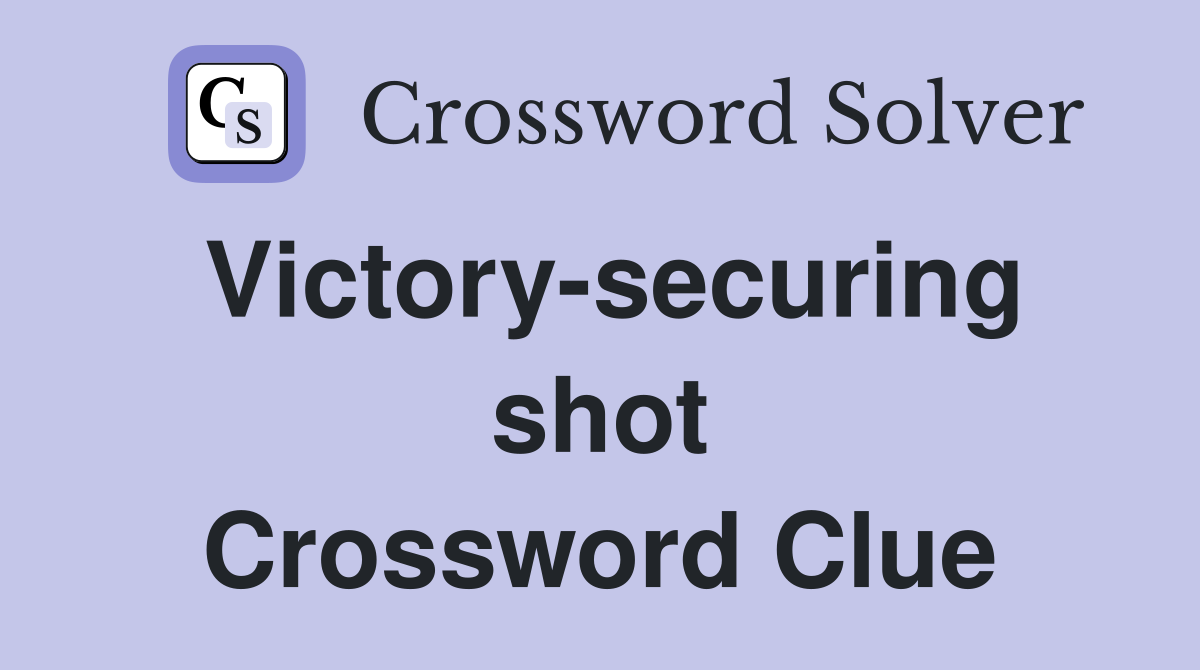 Victory-securing shot Crossword Clue