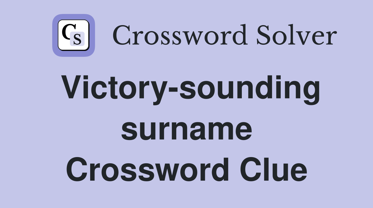 Victory-sounding surname Crossword Clue