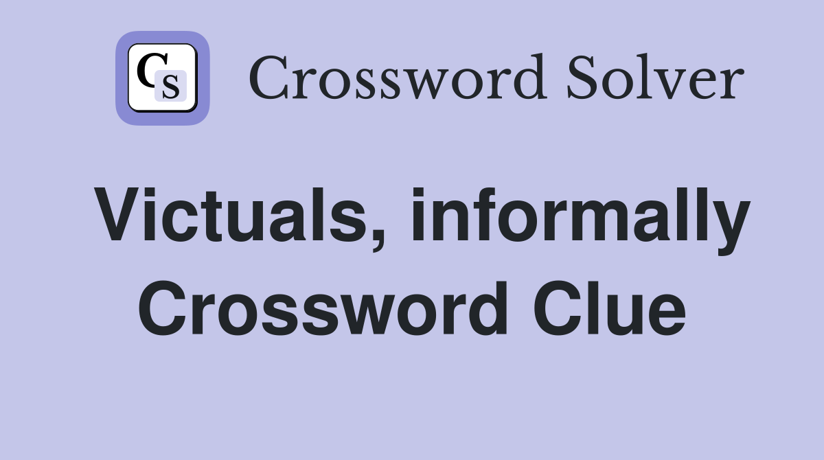 Victuals, informally Crossword Clue