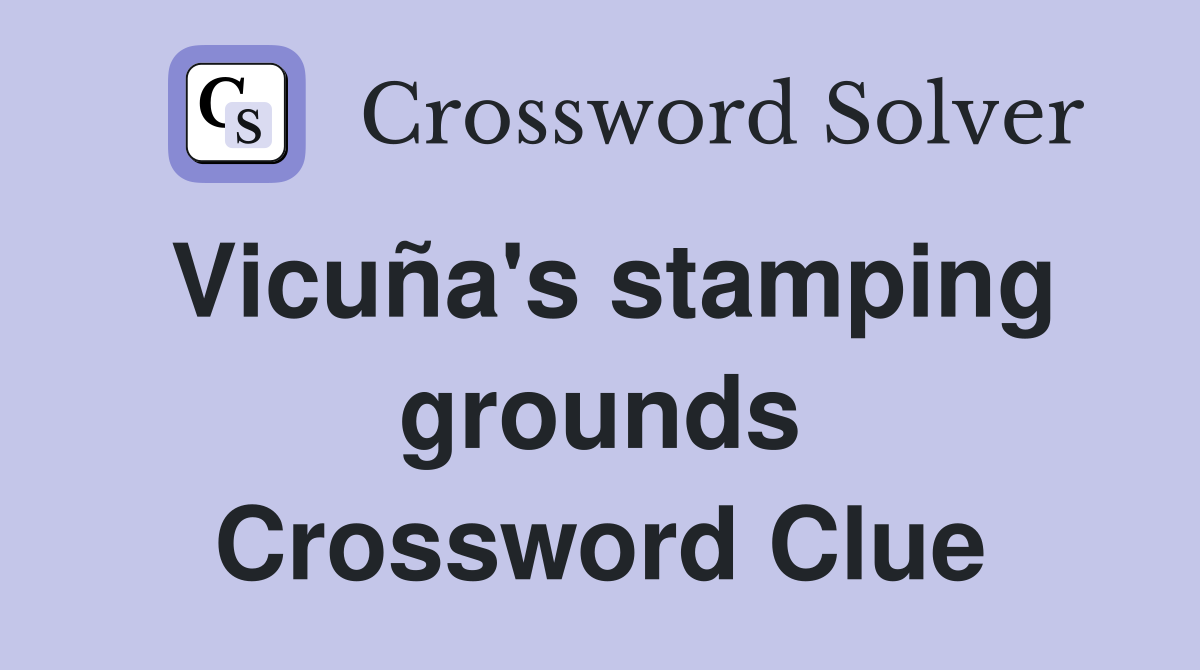 Vicuña's stamping grounds Crossword Clue