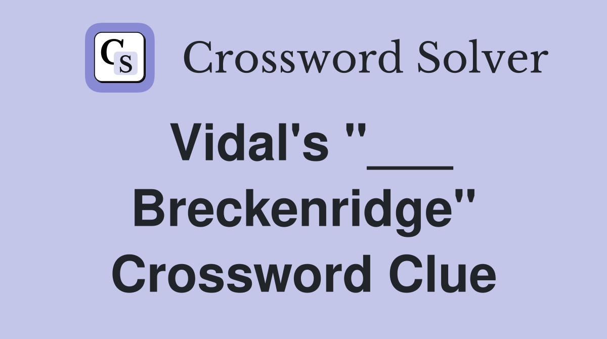 Vidal's "___ Breckenridge" Crossword Clue