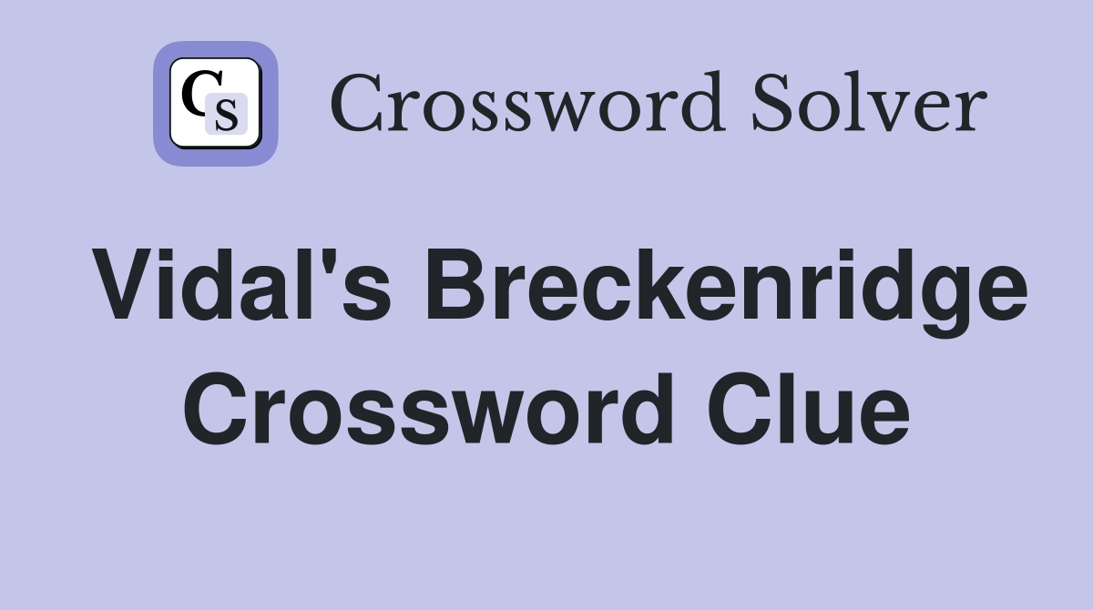 Vidal's Breckenridge Crossword Clue