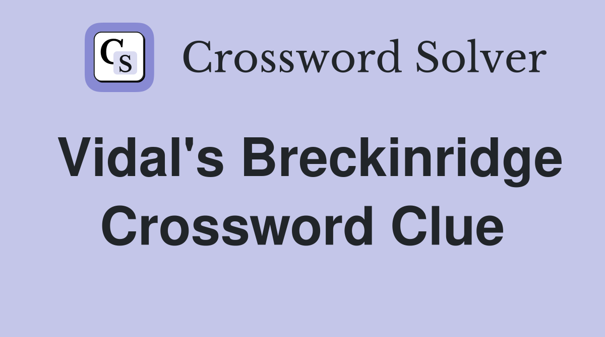 Vidal's Breckinridge Crossword Clue