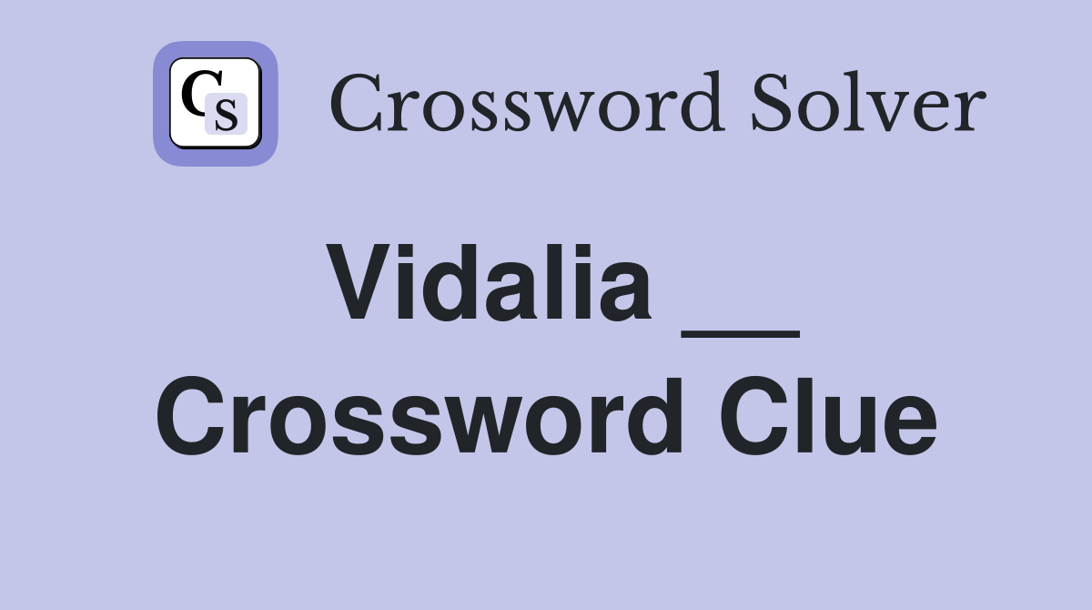 Vidalia __ Crossword Clue