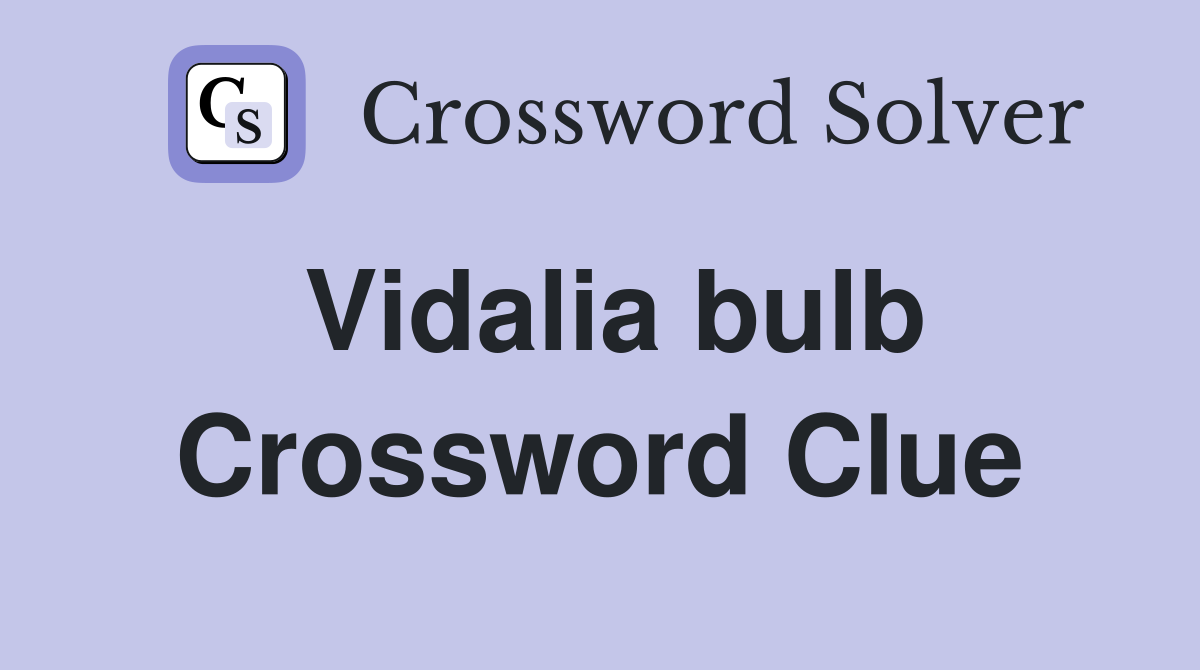 Vidalia bulb Crossword Clue