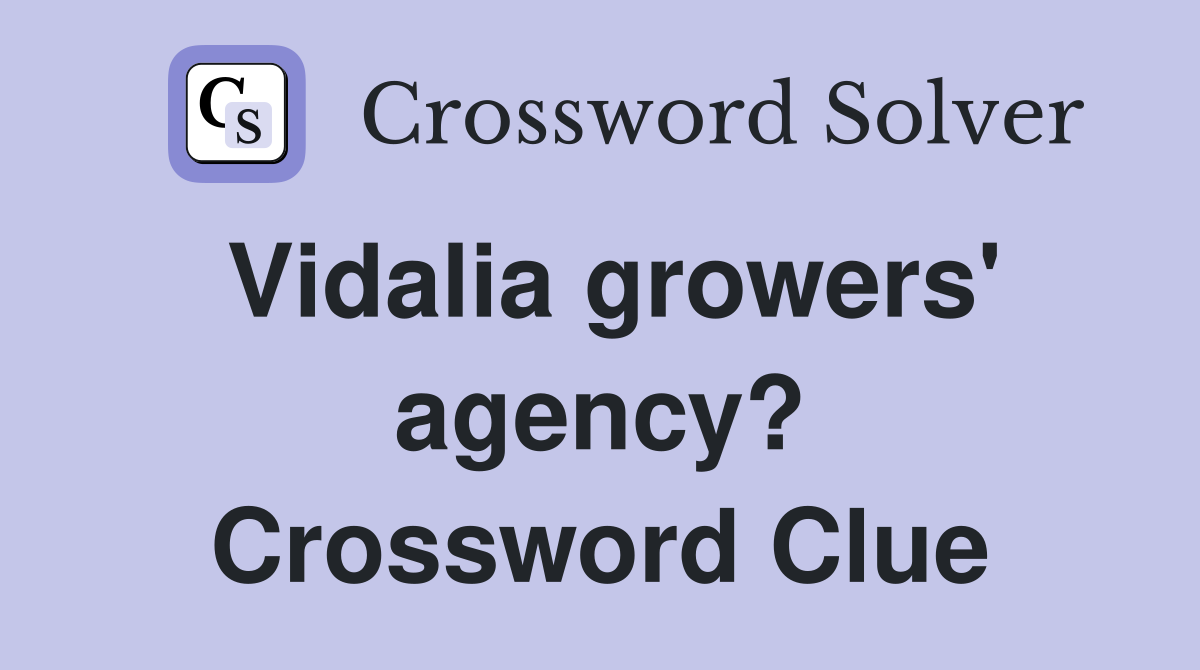Vidalia growers' agency? Crossword Clue