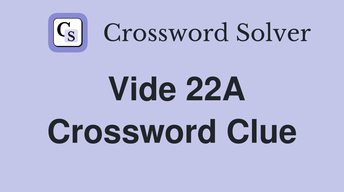Vide 22A Crossword Clue