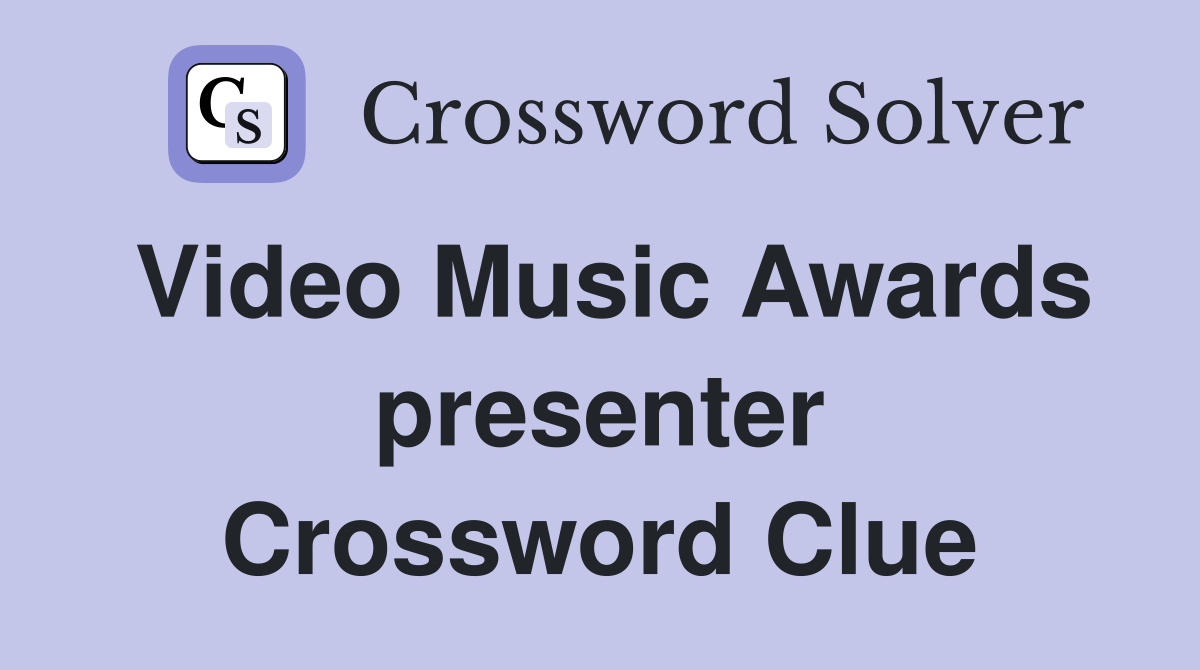 Video Music Awards presenter Crossword Clue