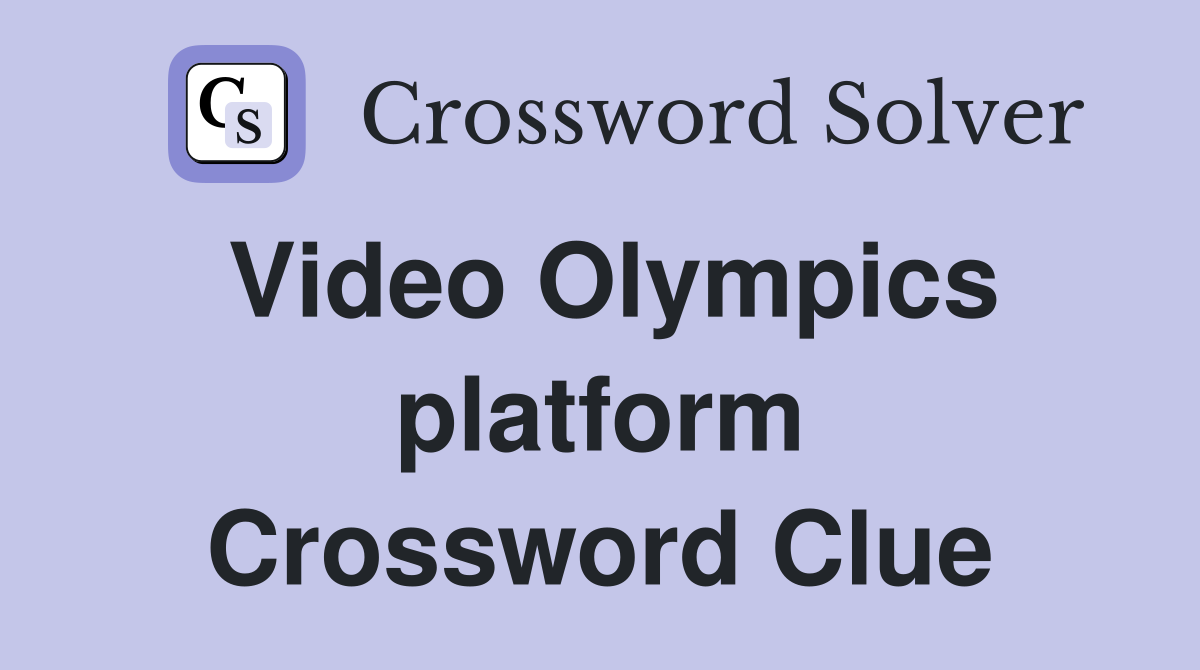 Video Olympics platform Crossword Clue