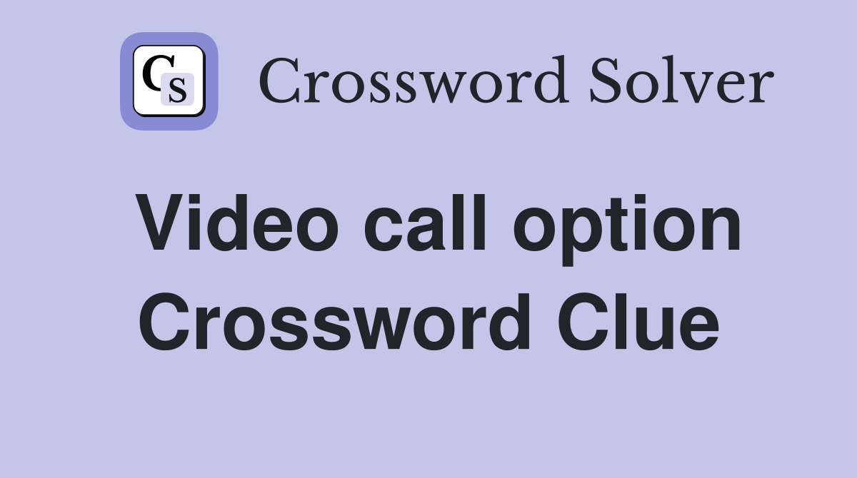 Video call option Crossword Clue