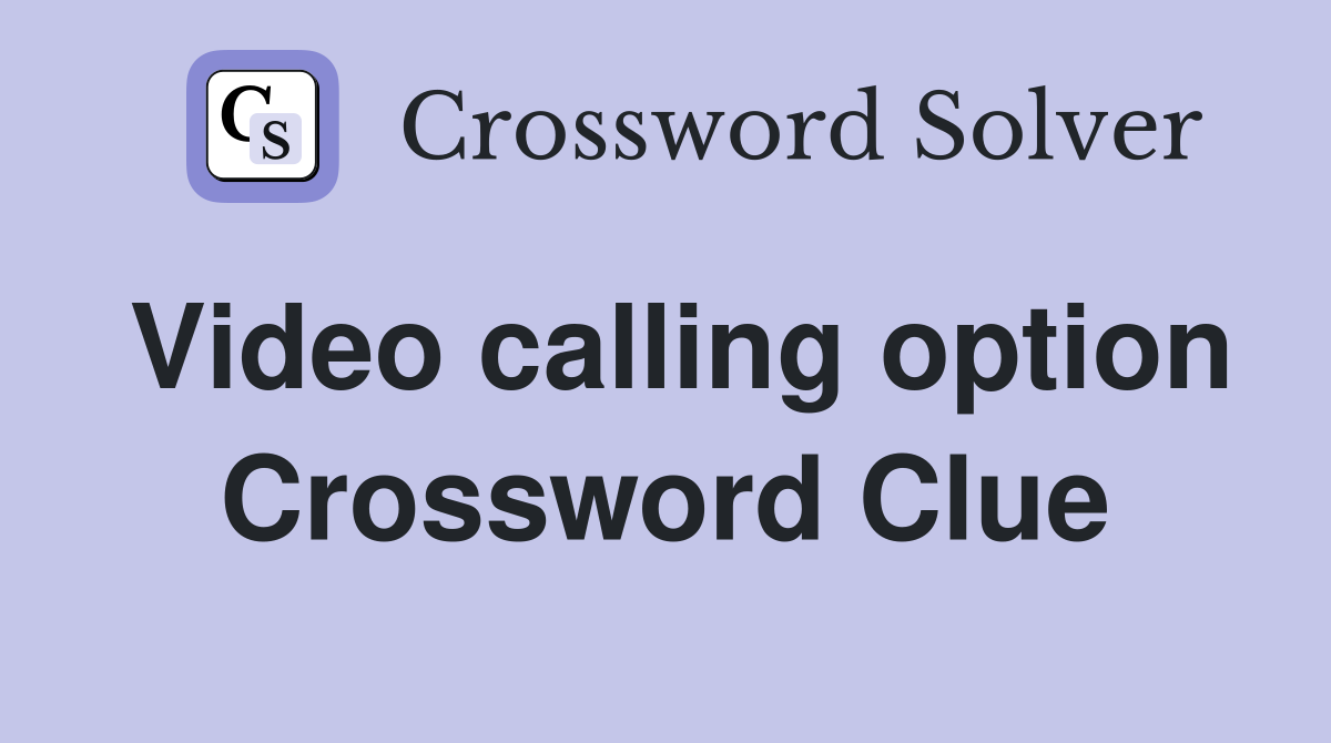 Video calling option Crossword Clue