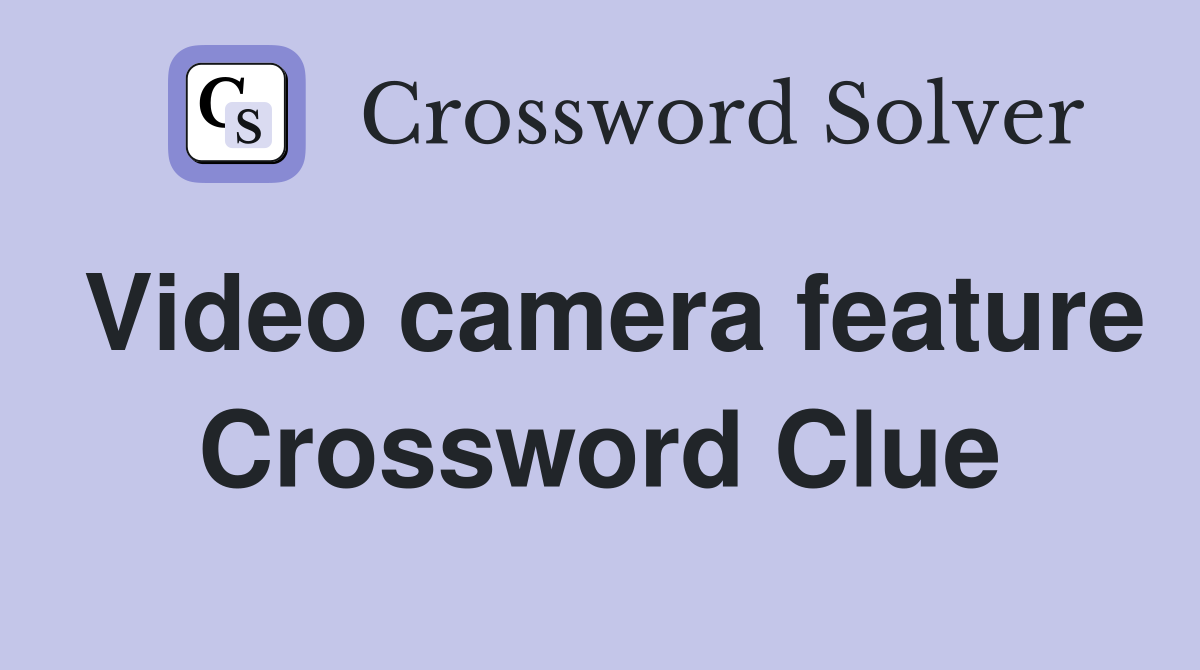 Video camera feature Crossword Clue